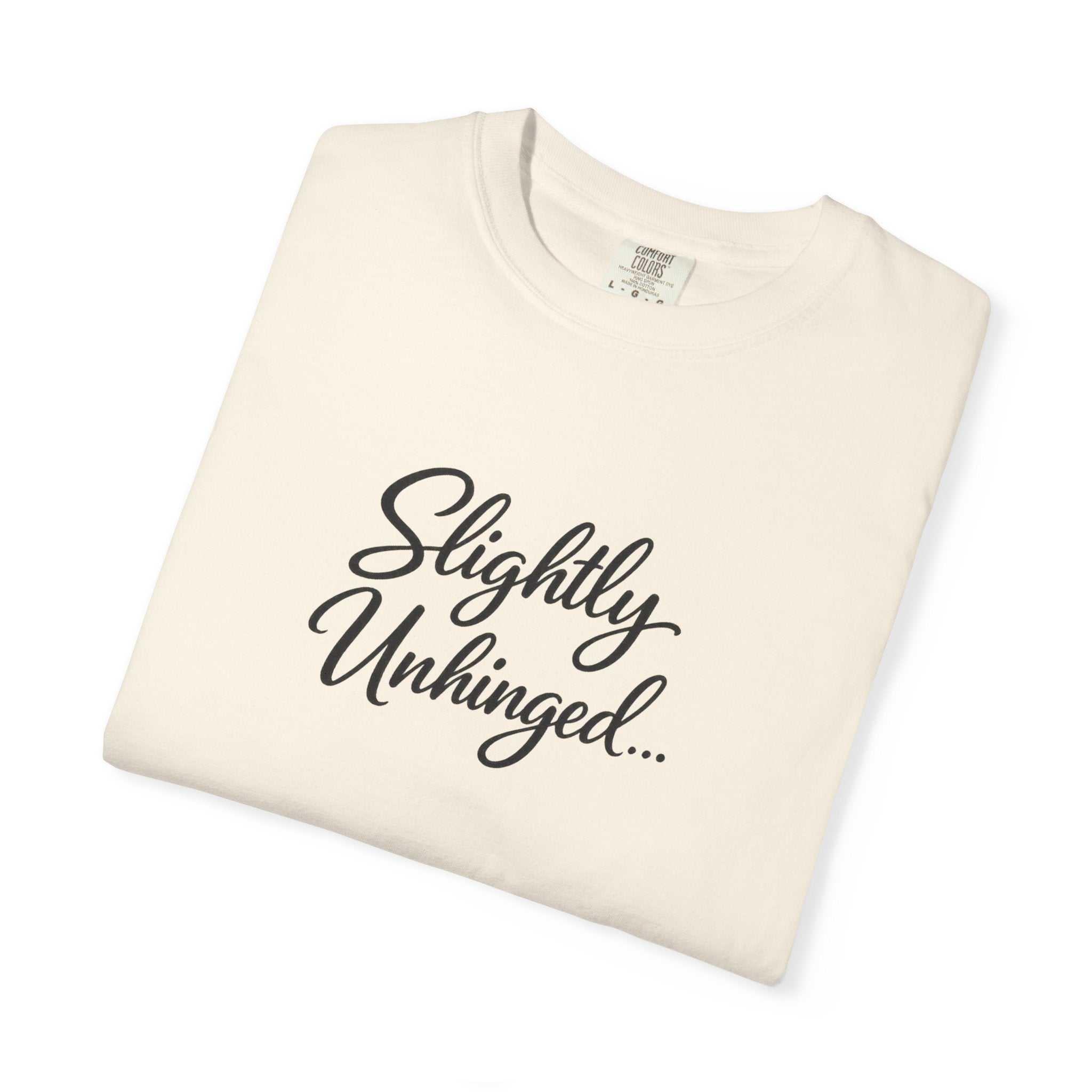 Slightly Unhinged T-Shirt — Vintage Script Graphic Tee