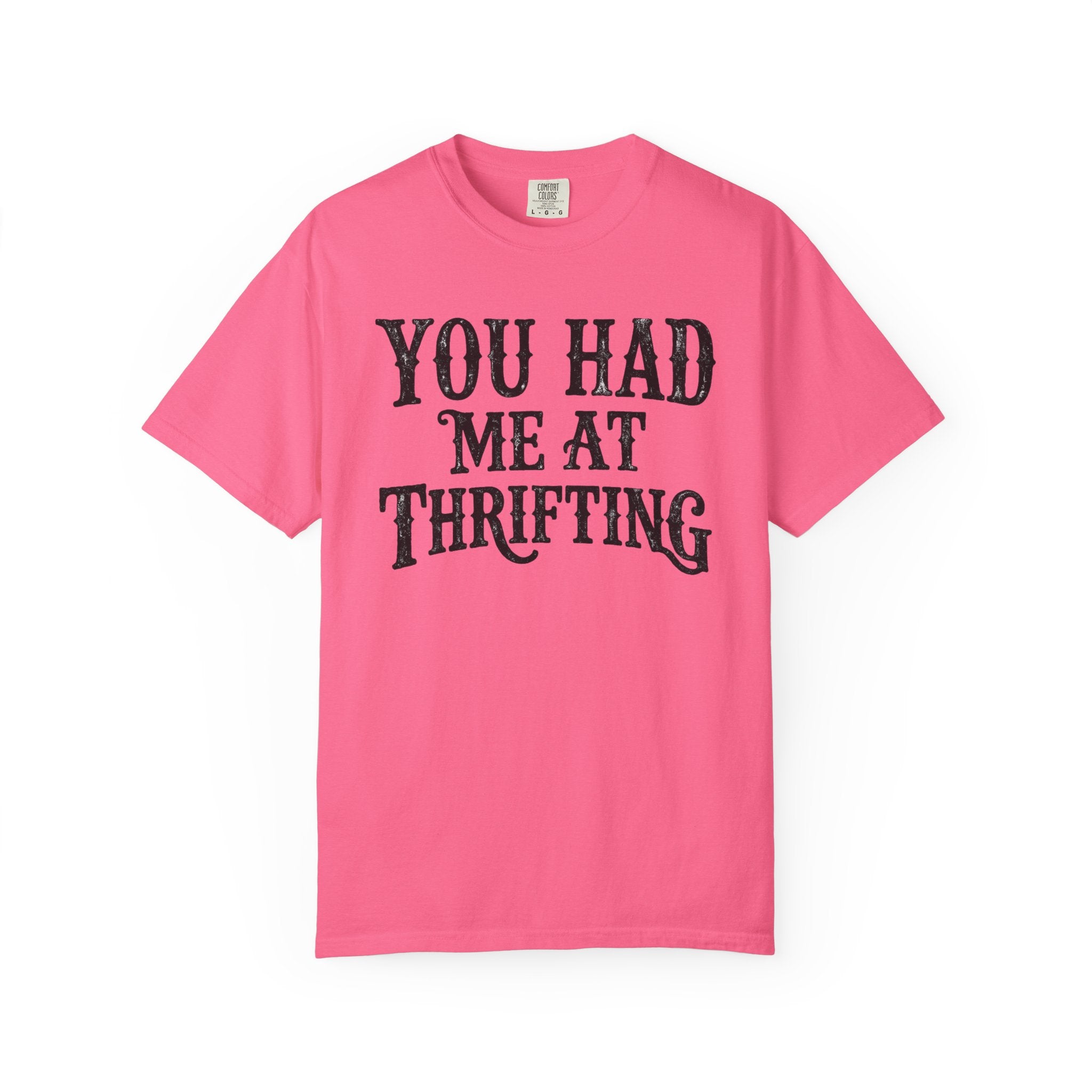 You Had Me At Thrifting T-Shirt
