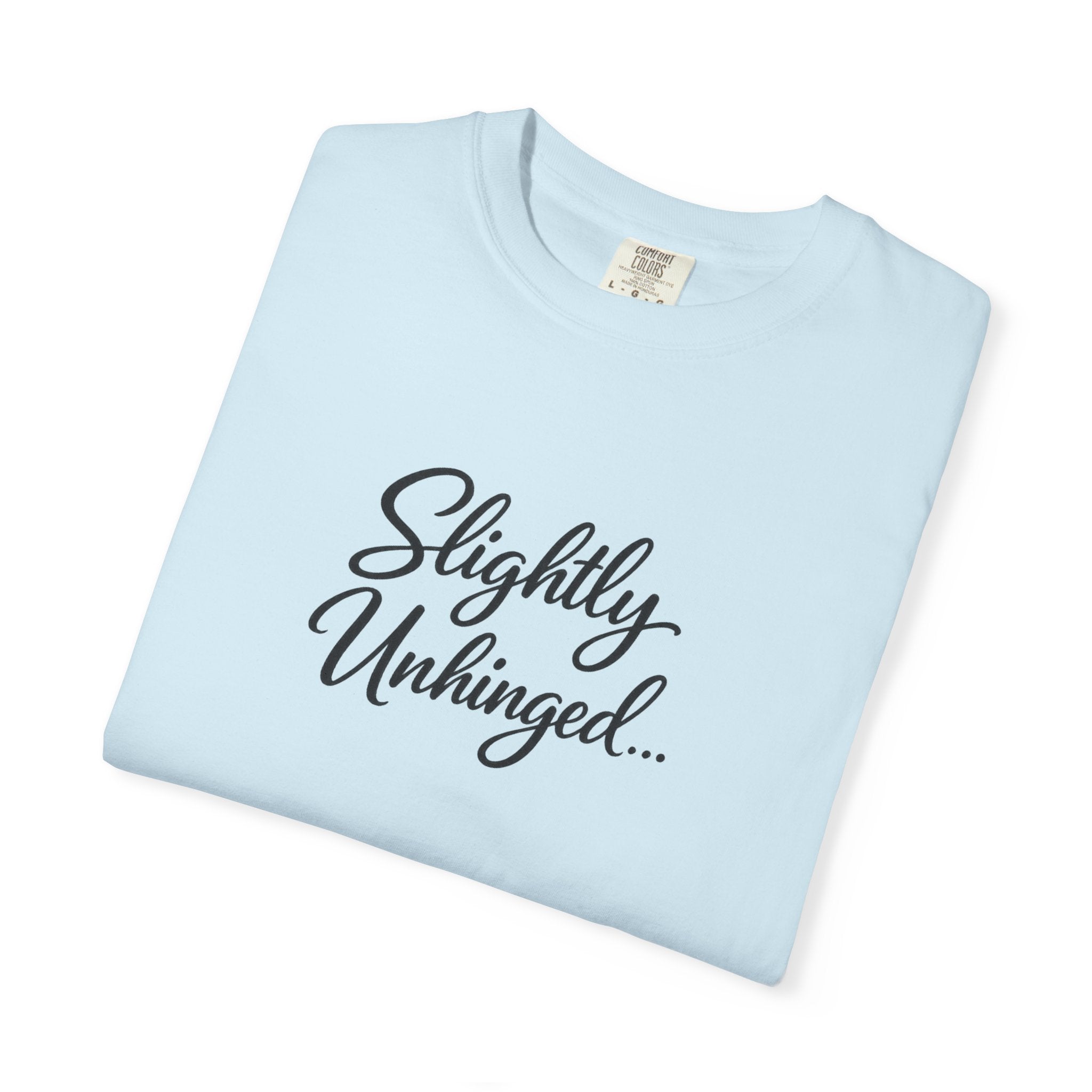 Slightly Unhinged T-Shirt — Vintage Script Graphic Tee