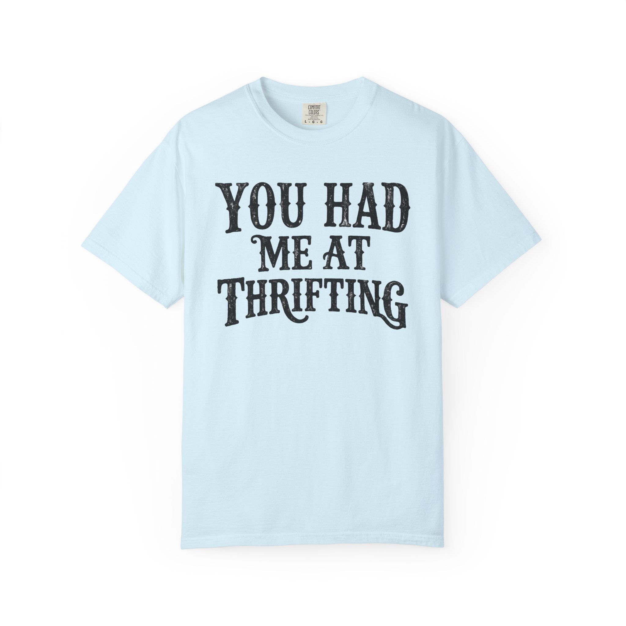 You Had Me At Thrifting T-Shirt
