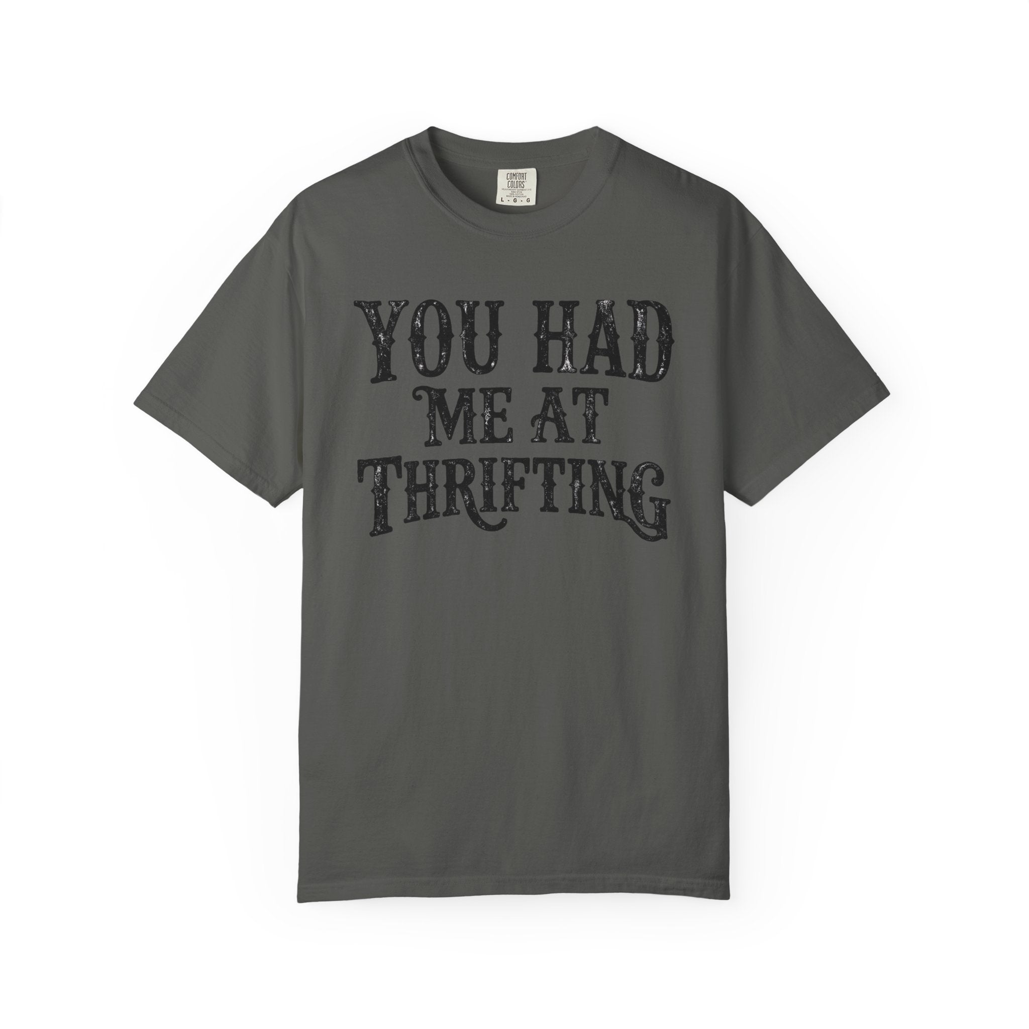 You Had Me At Thrifting T-Shirt