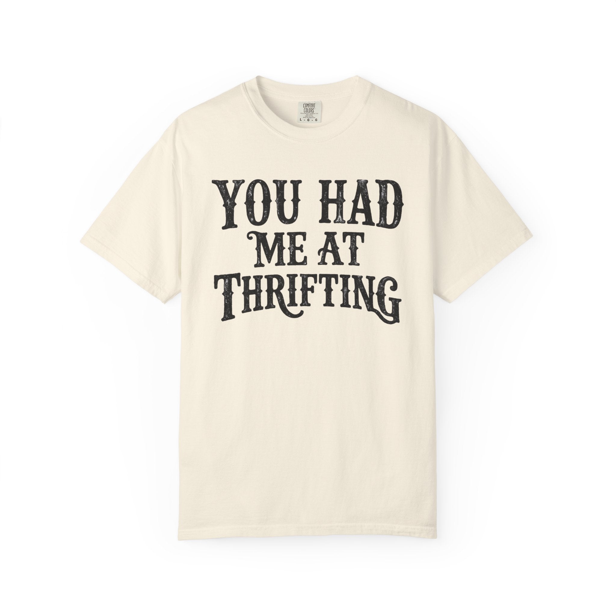 You Had Me At Thrifting T-Shirt