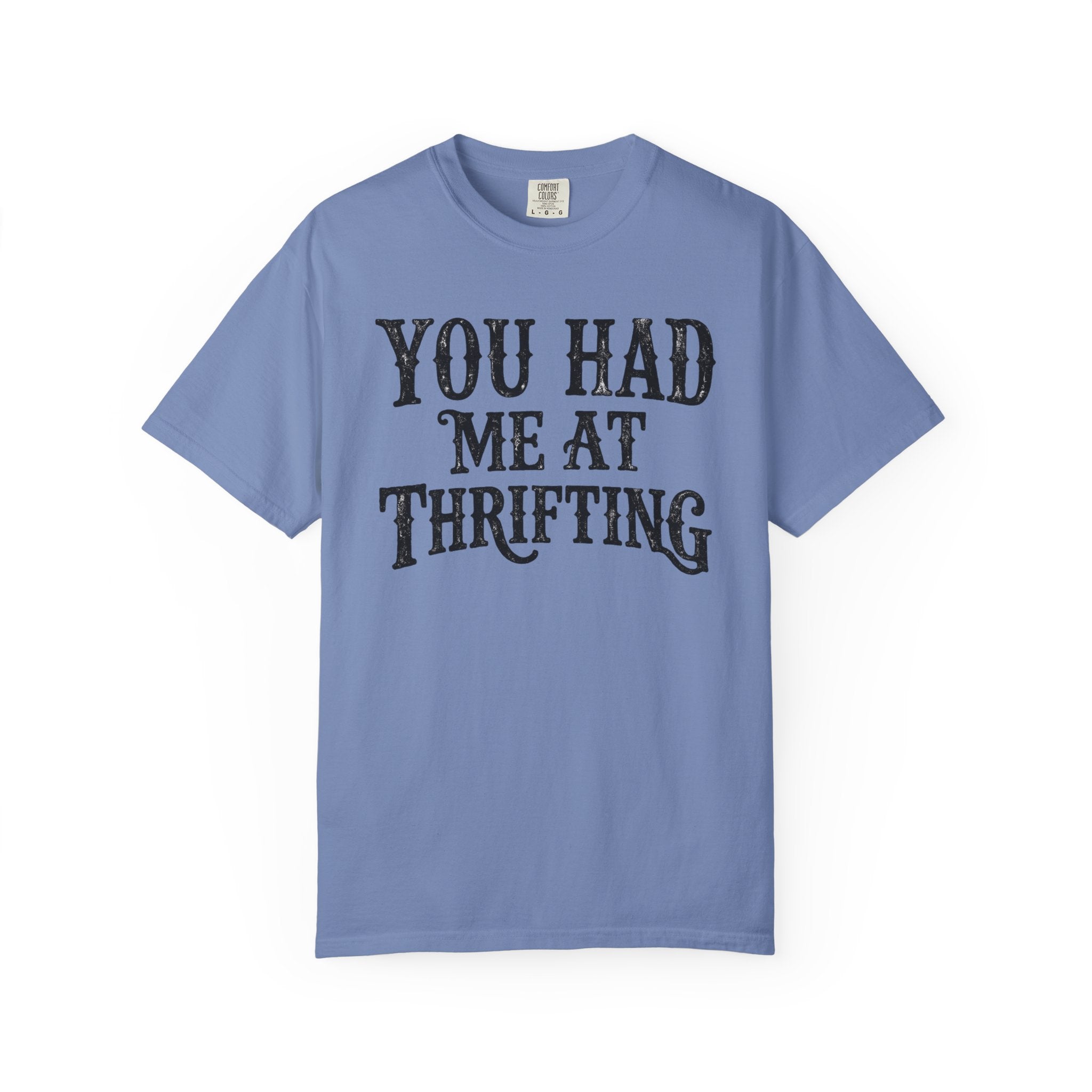 You Had Me At Thrifting T-Shirt