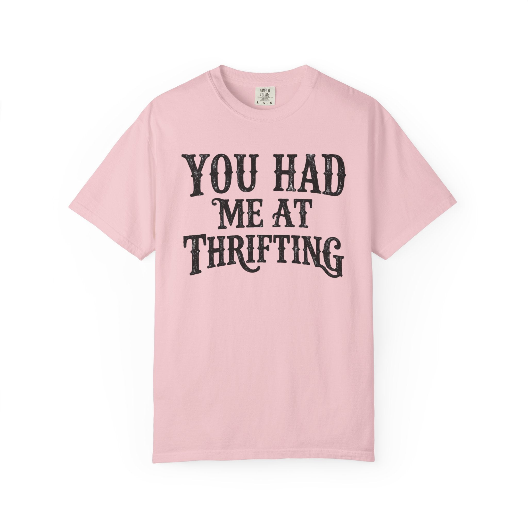 You Had Me At Thrifting T-Shirt