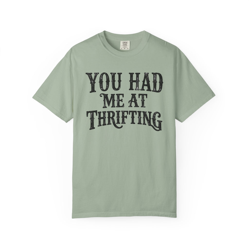 You Had Me At Thrifting T-Shirt