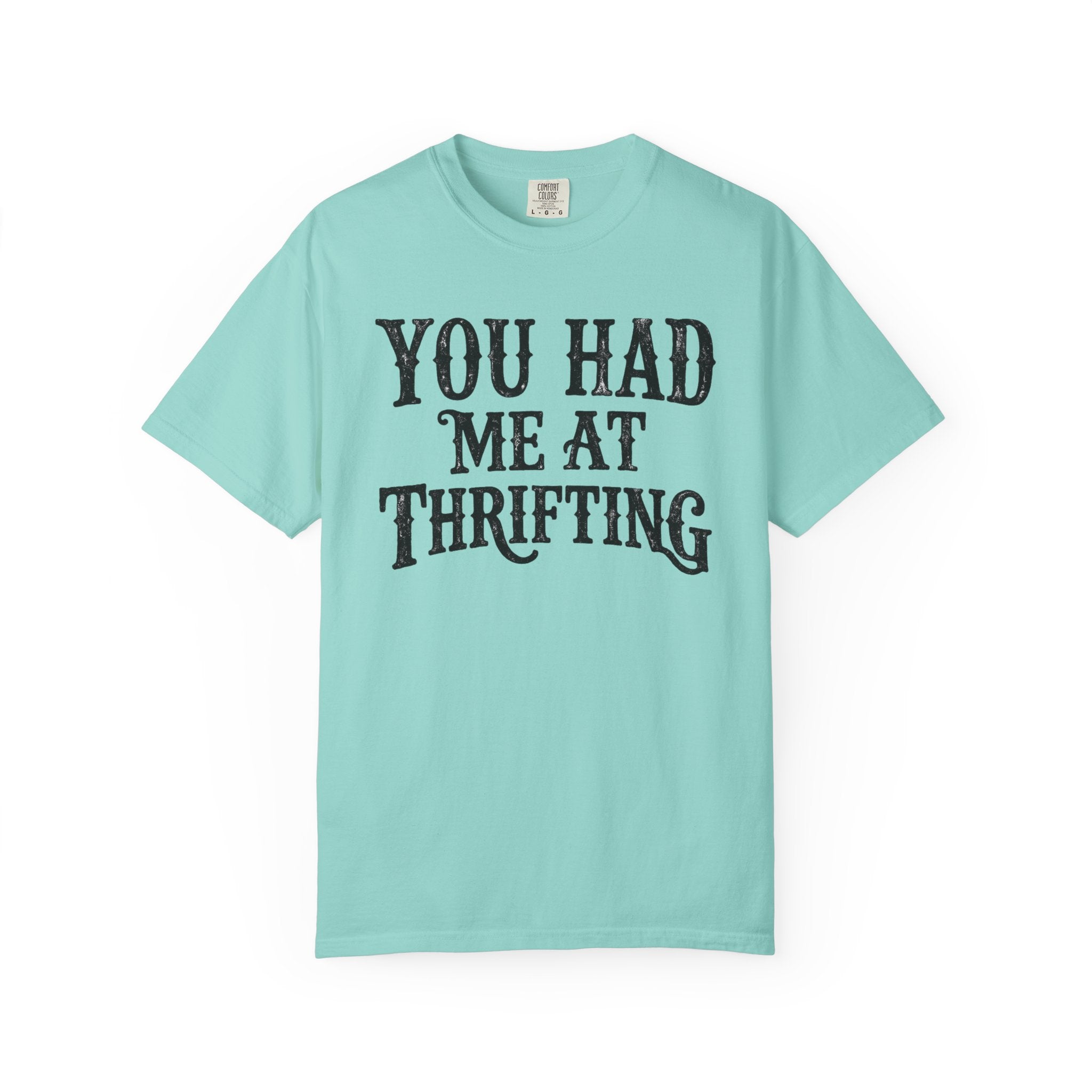 You Had Me At Thrifting T-Shirt