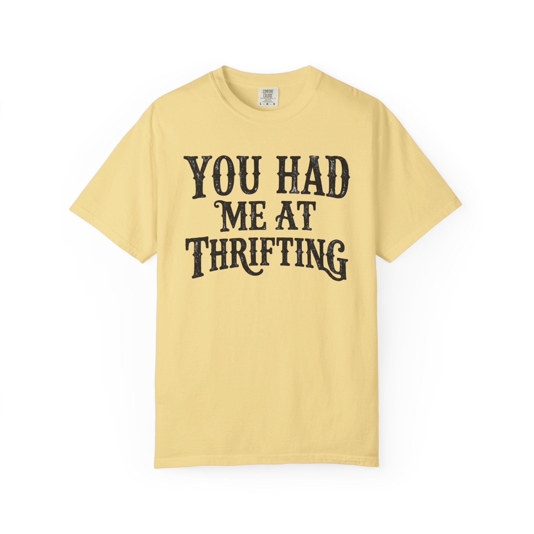You Had Me At Thrifting T-Shirt