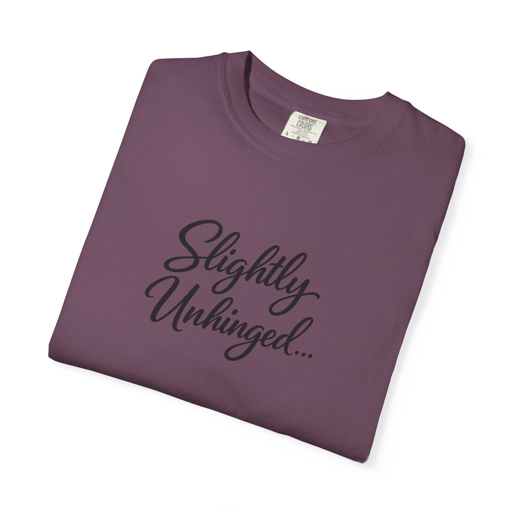Slightly Unhinged T-Shirt — Vintage Script Graphic Tee